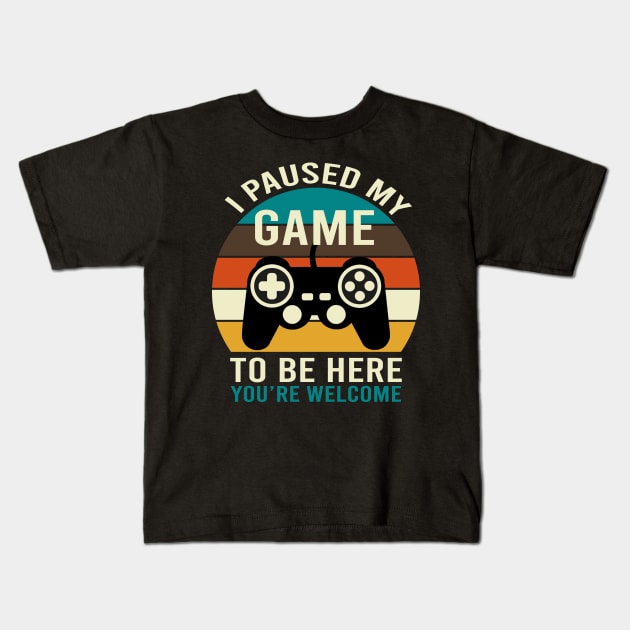 I Paused My Game To Be Here Kids T-Shirt by DragonTees